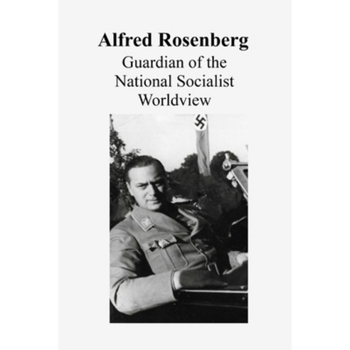 (영문도서)Alfred Rosenberg: Guardian of the Nationalsozialistchen Worlddview Paperback, Douglas Pickett, English, 9798994237304