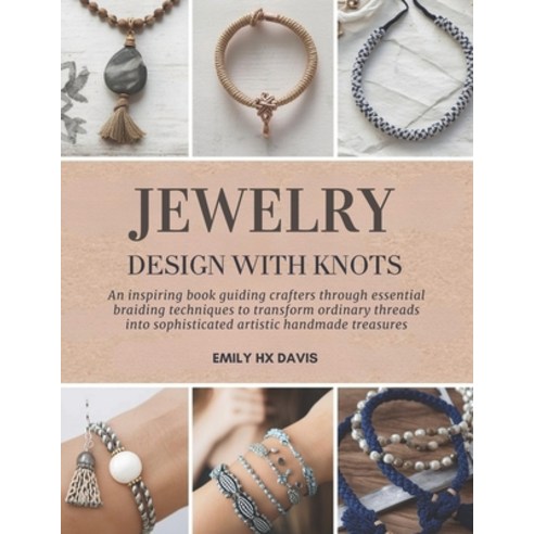 (영문도서)Jewelry Design with Knots: An inspiring book guiding crafters through essential... Paperback, Independently Published, English, 9798241174222