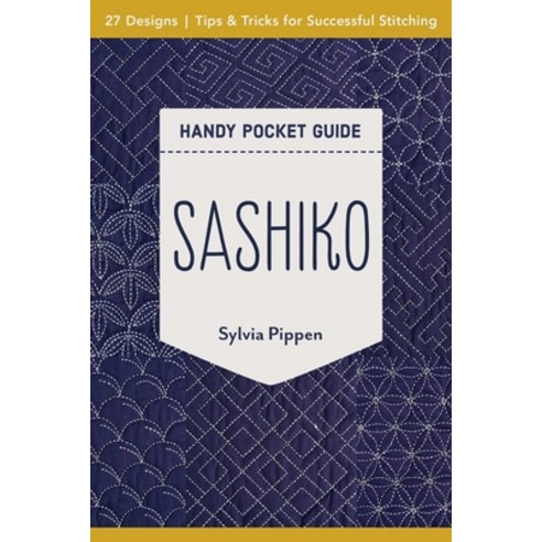 (영문도서)Sashiko Handy Pocket Guide: 27 Designs Tips & Tricks for Successful Stitching Paperback, C&T Publishing, English, 9781617459696
