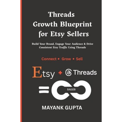 (영문도서)Threads Growth Blueprint for Etsy Sellers: Build Your Brand Engage Your Audienc... Paperback, Independently Published, English, 9798275385335