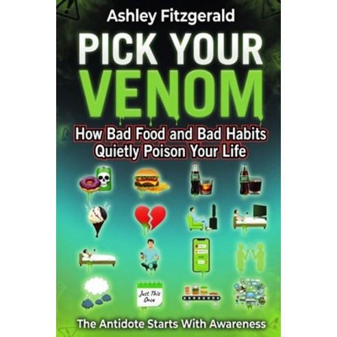 (영문도서)PICK YOUR VENOM. How Bad Food and Bad Habits Quietly Poison Your Life: The antid... Paperback, Independently Published, English, 9798196167232