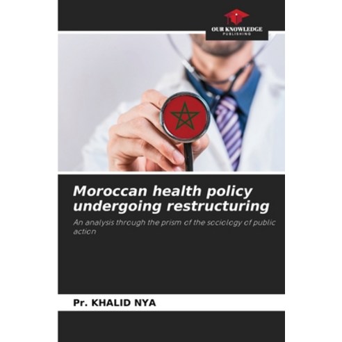 (영문도서)Moroccan health policy undergoing restructuring Paperback, Our Knowledge Publishing, English, 9786209993480
