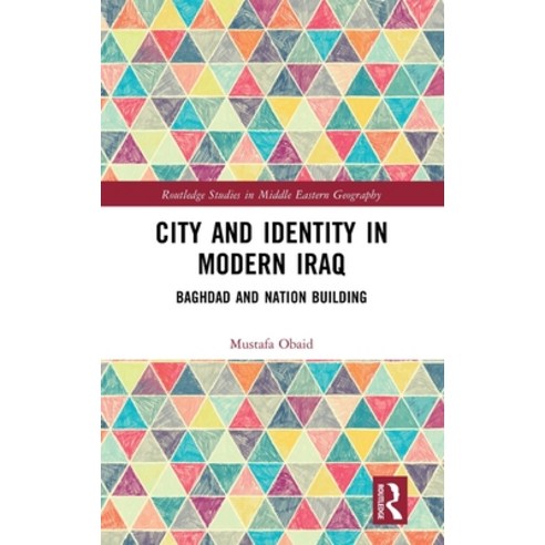 (영문도서)City and Identity in Modern Iraq: Baghdad and Nation Building Hardcover, Routledge, English, 9781032947778