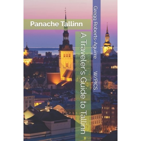 (영문도서)A Traveler's Guide to Tallinn: Panache Tallinn Paperback, Independently Published, English, 9798196161360