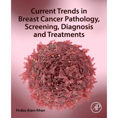 (영문도서)Current Trends in Breast Cancer Pathology Screening Diagnosis and Treatments Paperback, Academic Press, English, 9780443333477