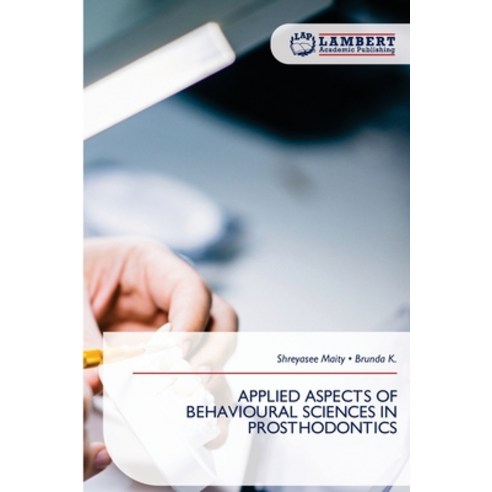 (영문도서)Applied Aspects of Behavioural Sciences in Prosthodontics Paperback, LAP Lambert Academic Publis..., English, 9786209358852