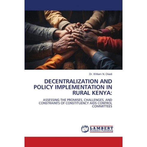 (영문도서)Decentralization and Policy Implementation in Rural Kenya Paperback, LAP Lambert Academic Publis..., English, 9786205488089