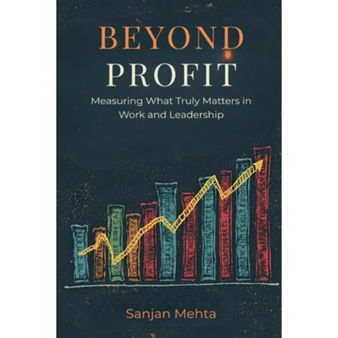 (영문도서)Beyond Profit: Measuring What Truly Matters in Work and Leadership Paperback, Mindful Pages, English, 9789371770149