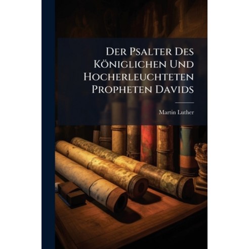 (영문도서)Der Psalter Des Königlichen Und Hocherleuchteten Propheten Davids Paperback, Nabu Press, English, 9781274473981
