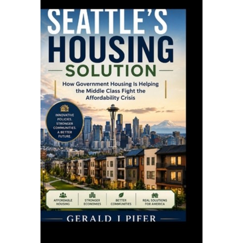 (영문도서)Seattle's Housing Solution Subtitle: How Government Housing Is Helping the Middl... Paperback, Independently Published, English, 9798189388637