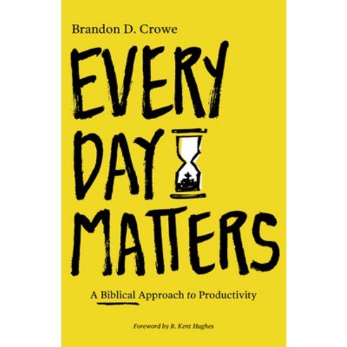 (영문도서)Every Day Matters: A Biblical Approach to Productivity Paperback, Lexham Press, English, 9781683593263