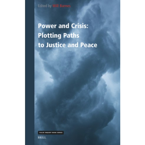(영문도서)Power and Crisis: Plotting Paths to Justice and Peace Hardcover, Brill, English, 9789004732490