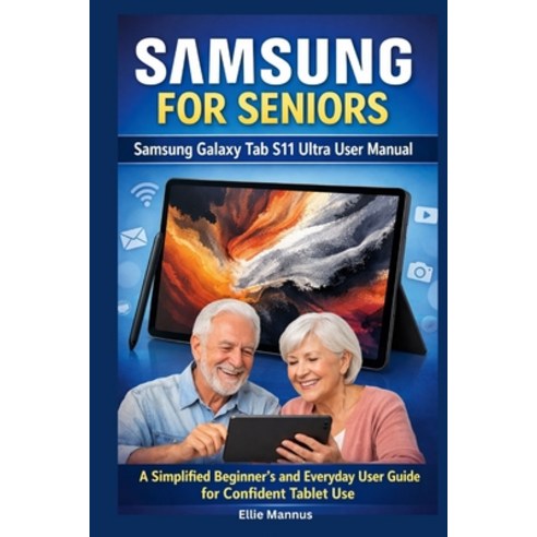 (영문도서)Samsung for Seniors: Samsung Galaxy Tab S11 Ultra User Manual: A Simplified Begi... Paperback, Independently Published, English, 9798244120561