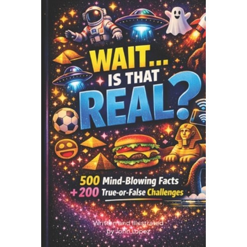 (영문도서)WAIT...Is That Real?: 500 Mind-Blowing Facts + 200 True-or-False Challenges Paperback, Independently Published, English, 9798251955750
