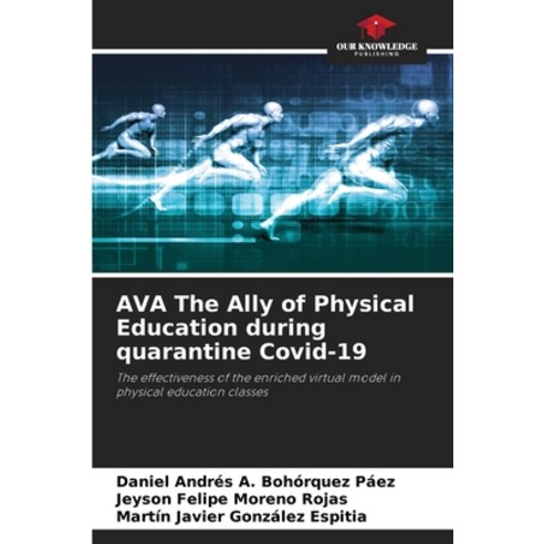 (영문도서)AVA The Ally of Physical Education during quarantine Covid-19 Paperback, Our Knowledge Publishing, English, 9786209532580