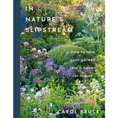 (영문도서)In Nature's Slipstream: How to Turn Your Garden Into a Haven for Nature Hardcover, English, 9798217306770, DK Publishing (Dorling Kind...