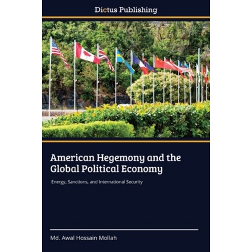 (영문도서)American Hegemony and the Global Political Economy Paperback, Dictus Publishing, English, 9786209724893
