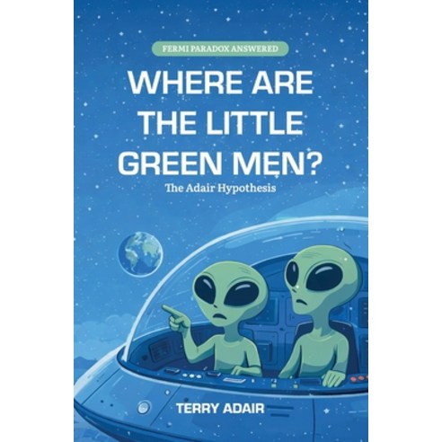 (영문도서)Where Are The Little Green Men? The Adair Hypothesis Paperback, Spines, English, 9798902225324