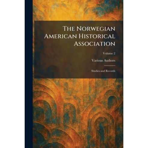 (영문도서)The Norwegian American Historical Association: Studies and Records Paperback, Tradd Street Press, English, 9781025871486