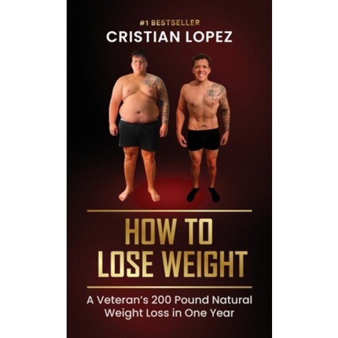 (영문도서)How to Lose Weight: A Veteran's 200-Pound Natural Weight Loss in One Year Hardcover, Elite Coach Media, English, 9798991257640