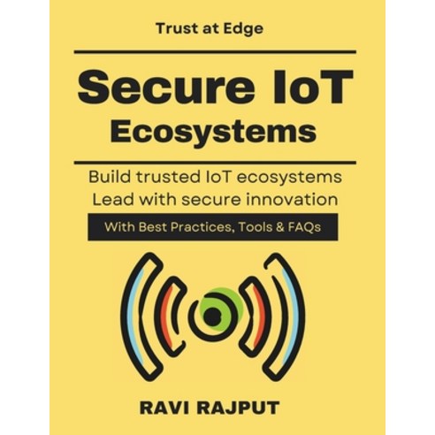 (영문도서)Secure IoT Ecosystems: IoT Threat Landscape enterprise iot security framework sc... Paperback, Independently Published, English, 9798245053776