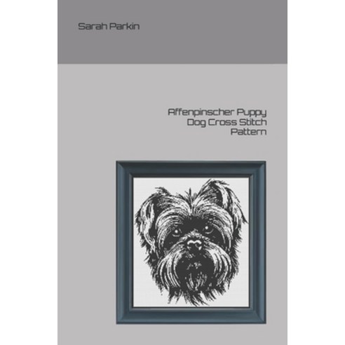 (영문도서)Affenpinscher Puppy Dog Cross Stitch Pattern Paperback, Independently Published, English, 9798273527607
