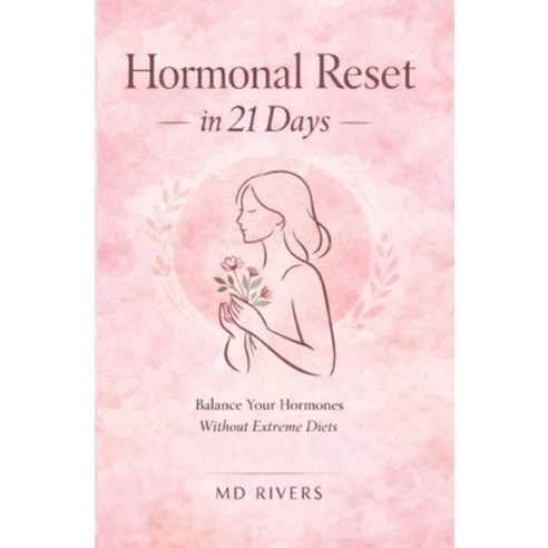 (영문도서)Hormonal Reset in 21 Days: (Without Extreme Diets) Paperback, Independently Published, English, 9798243617154