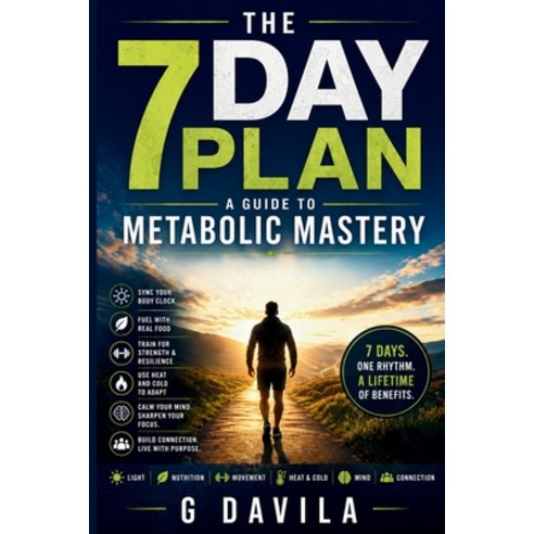 (영문도서)The 7 Day Plan: A Guide to Metabolic Mastery Paperback, Independently Published, English, 9798196303531
