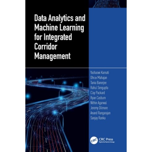 (영문도서)Data Analytics and Machine Learning for Integrated Corridor Management Paperback, CRC Press, English, 9781032574714
