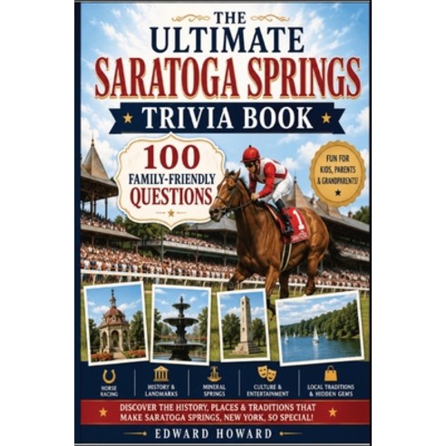 (영문도서)The Ultimate Saratoga Springs Trivia Book: 100 Family-Friendly Questions About H... Paperback, Independently Published, English, 9798189465673