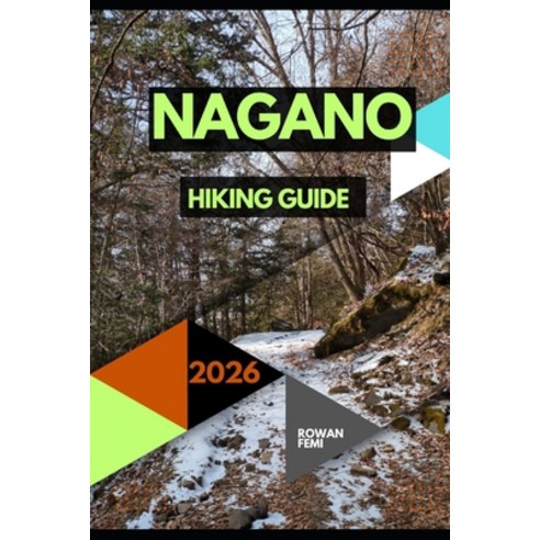 (영문도서)Nagano Hiking Guide 2026 Paperback, Independently Published, English, 9798199886437