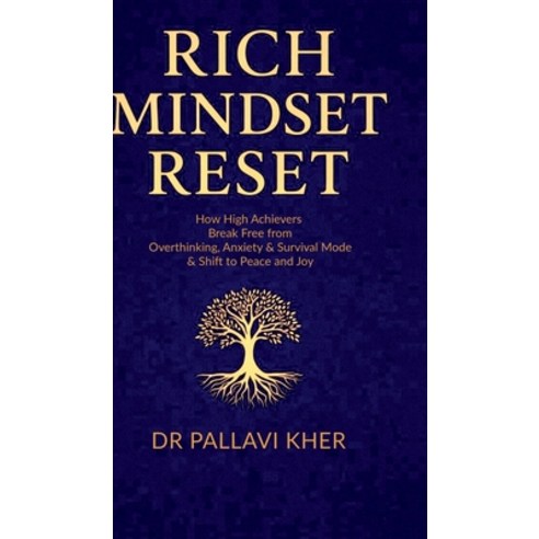 (영문도서)Rich Mindset Reset: How High Achievers Break Free From Overthinking Anxiety & S... Hardcover, Notion Press, English, 9798902699750