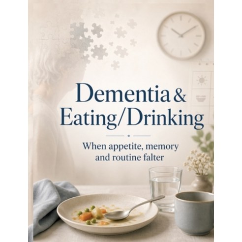 (영문도서)Dementia & Eating/Drinking: When appetite memory and routine falter Paperback, Tredition Gmbh, English, 9783384897367