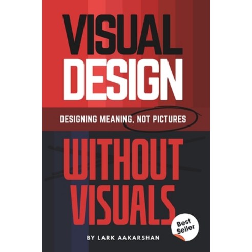 (영문도서)Visual Design Without Visuals: Designing Meaning Not Pictures Paperback, Independently Published, English, 9798278962168
