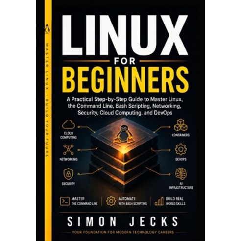 (영문도서)Linux for Beginners: A Practical Step-by-Step Guide to Master Linux the Command... Paperback, Independently Published, English, 9798184310138