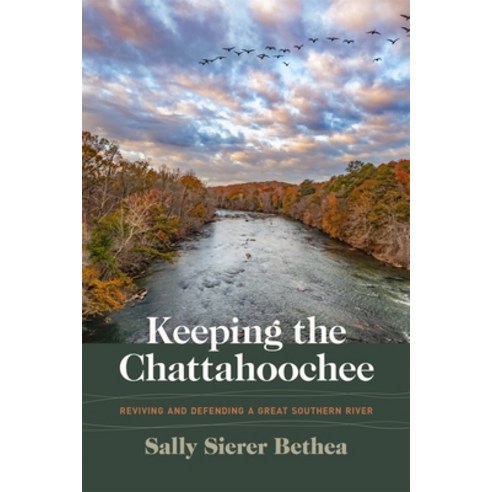 (영문도서)Keeping the Chattahoochee: Reviving and Defending a Great Southern River Paperback, Wormsloe Foundation Nature ..., English, 9780820374512