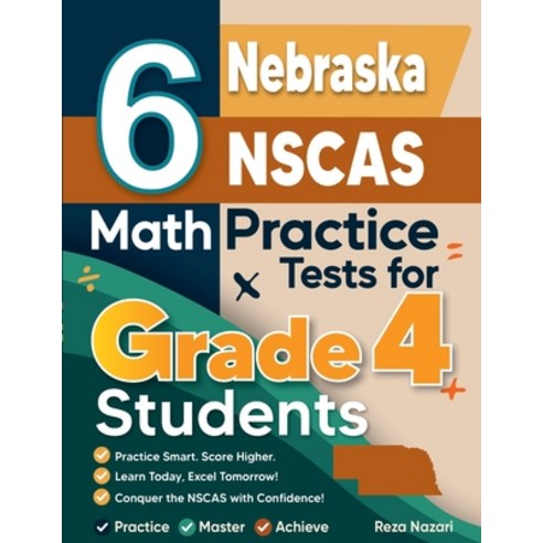 (영문도서)6 Nebraska NSCAS Growth Grade 4 Math Practice Tests: A Complete Guide to Buildin... Paperback, Effortless Math Education, English, 9798896479697