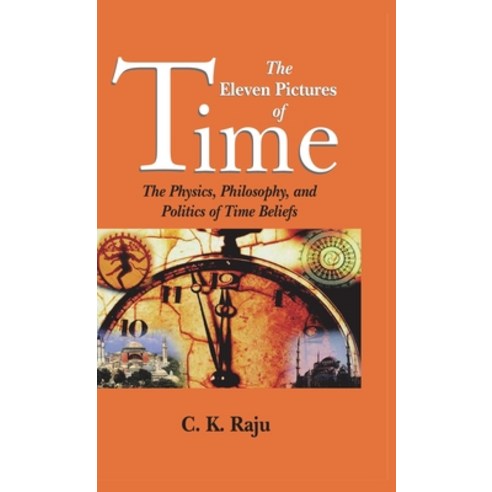 (영문도서)The Eleven Pictures of Time: The Physics Philosophy and Politics of Time Beliefs Hardcover, Kant Academic Publishers, English, 9788190916158