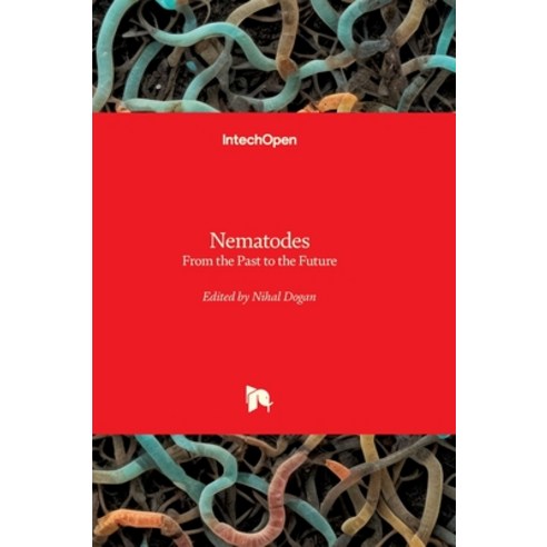 (영문도서)Nematodes - From the Past to the Future: From the Past to the Future Hardcover, Intechopen, English, 9781836346777
