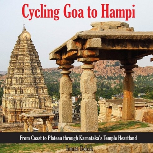 (영문도서)Cycling Goa to Hampi: A Cycling Route from Goa to Hampi via Badami Pattadakal a... Paperback, Independently Published, English, 9798258998217