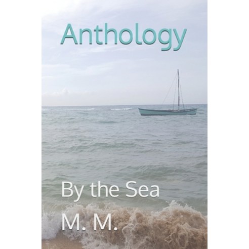(영문도서)Anthology: By the Sea Paperback, Independently Published, English, 9798242360891