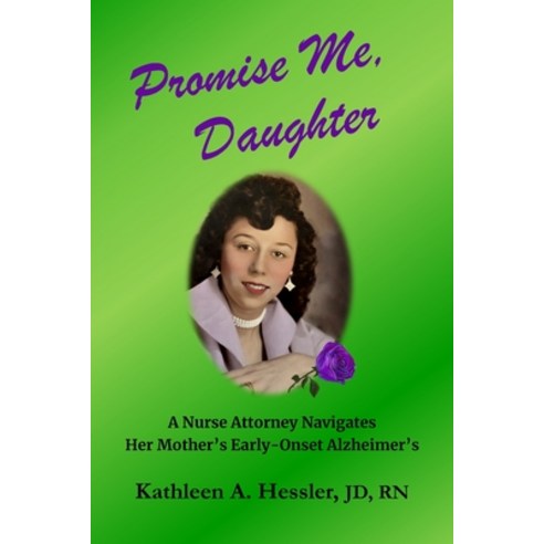 (영문도서)Promise Me Daughter: A Nurse Attorney Navigates Her Mother's Early-Onset Alzhei... Paperback, Rmk Publications, LLC, English, 9798990424944