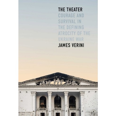 (영문도서)The Theater: Courage and Survival in the Defining Atrocity of the Ukraine War Hardcover, Simon & Schuster, English, 9781668062203