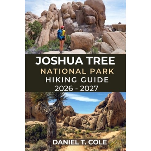 (영문도서)Joshua Tree National Park Hiking Guide 2026 - 2027: A Complete Trail Guide to Sc... Paperback, Independently Published, English, 9798243830539
