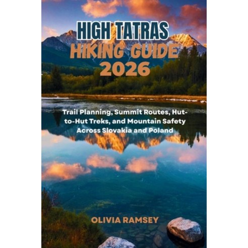 (영문도서)High Tatras Hiking Guide 2026: Trail Planning Summit Routes Hut-to-Hut Treks ... Paperback, Independently Published, English, 9798184862460