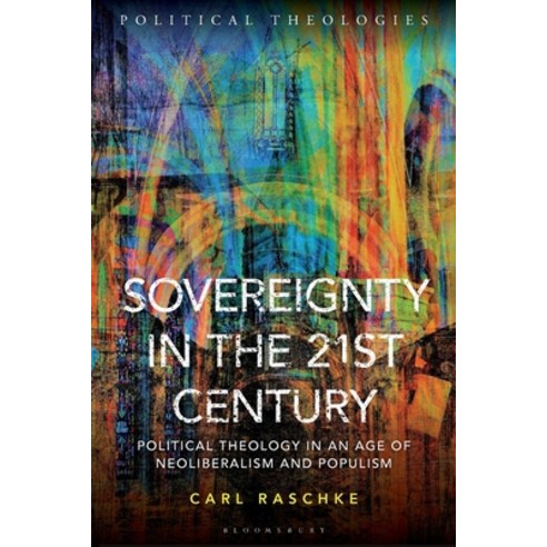 (영문도서)Sovereignty in the 21st Century: Political Theology in an Age of Neoliberalism a... Paperback, Bloomsbury Academic, English, 9781350446809