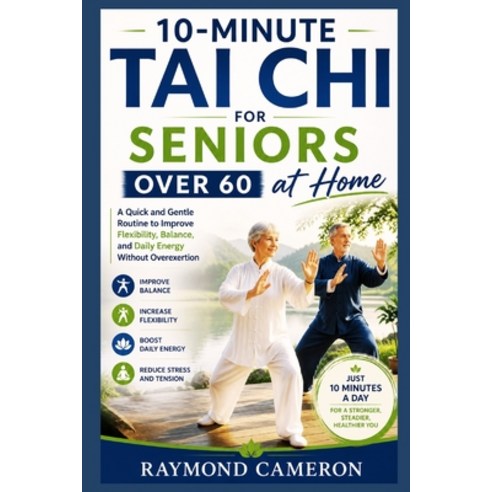 (영문도서)10-Minute Tai Chi for Seniors Over 60 at Home: A Quick and Gentle Routine to Imp... Paperback, Independently Published, English, 9798195449926