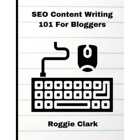 (영문도서)SEO Content Writing 101 For Bloggers: Beginners Journalist Content Creators L... Paperback, Bounce Rank, English, 9798348333751