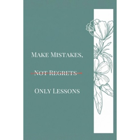 (영문도서)Make Mistakes Not Regrets-Only Lessons: Turning Failure Into Strength and Wisdom Paperback, Independently Published, English, 9798244040746