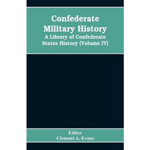 (영문도서)Confederate military history; a library of Confederate States history (Volume IV) Paperback, Alpha Edition, English, 9789353608217